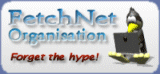 [ FetchNet Organisation -- Forget the hype! ]